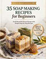 35 Soap Making for Beginner - Markus Schwartz - 9798254885054