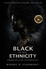 Black Is My Ethnicity - Woody R Clermont - 9798254917076