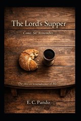 The Lord's Supper - E C Pando - 9798254921806