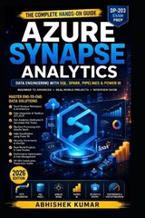 Azure Synapse Analytics - Abhishek Kumar - 9798255052639