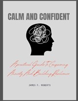 Calm and Confident - James F Roberts - 9798255088072