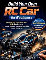 Build Your Own RC Car for Beginners - Craft Logan - 9798255091003
