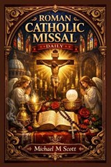 Roman Catholic Missal Daily - Michael M Scott - 9798255221615
