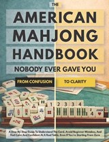 The American Mahjong Handbook Nobody Ever Gave You - Meredith F Halloway - 9798255338603