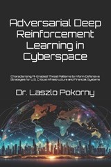Adversarial Deep Reinforcement Learning in Cyberspace - Laszlo Pokorny - 9798255500819