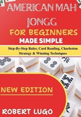 american mah jongg for beginners made simple - Robert Lugo - 9798255550401