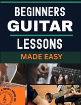 beginners guitar lessons made easy - Robert Lugo - 9798255597598
