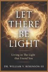 Let There Be Light - William V Robinson - 9798255620821