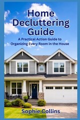 Home Decluttering Guide - Sophie Collins - 9798255659661