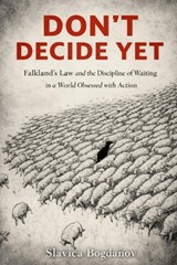 Don't Decide Yet - Slavica Bogdanov - 9798255664832