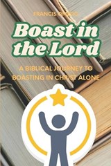Boast in the Lord - Francis Omedo - 9798255701124