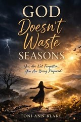 God Doesn't Waste Seasons - Toni Ann a Blake - 9798255723355