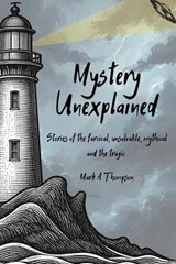 Mystery Unexplained - Mark Andrew Thompson - 9798255731749