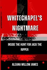 Whitechapel's Nightmare - Aleana Willow James - 9798255734269