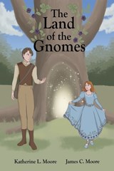 The Land of the Gnomes - James Moore ; Katherine Moore - 9798255774340