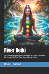 River Reiki - Beau James Thomas - 9798255778089