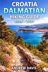 Croatia Dalmatian Islands Hiking Guide 2026 - 2027 - Andrew Davis - 9798255784134