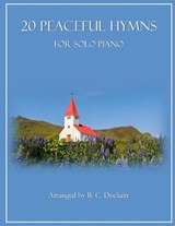 20 Peaceful Hymns for Solo Piano - B C Dockery - 9798255886760