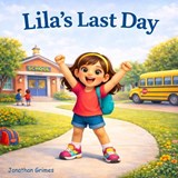 Lila's Last Day - Jonathan Grimes - 9798255906765