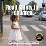 Road Safety for Children: A Montessori picture book for toddlers about crossing the road, traffic rules, and staying safe outside - Boonhouse Publishing - 9798255941957