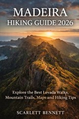 Madeira Hiking Guide 2026 - Scarlett Bennett - 9798255980772