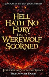 Hell Hath No Fury Like a Werewolf Scorned - Bryan Kurt Dodd - 9798256000073