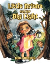 Little Briana and Her Big Light - Maia Mikhaluk - 9798256003203