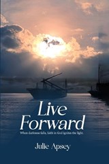 Live Forward - Julie Apsey - 9798256013233