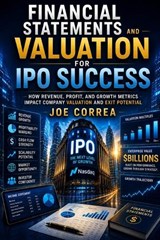 Financial Statements and Valuation for IPO Success - Joe Correa - 9798256015299