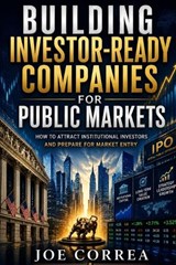 Building Investor-Ready Companies for Public Markets - Joe Correa - 9798256015336