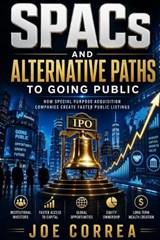 SPACs and Alternative Paths to Going Public - Joe Correa - 9798256015725