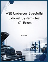 ASE Undercar Specialist Exhaust Systems Test X1 Exam - Rjt Simon - 9798256018290
