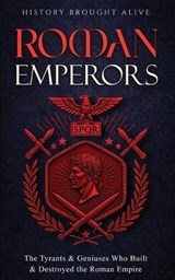Roman Emperors - History Brought Alive - 9798256020583