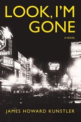 Look, I'm Gone - James Howard Kunstler - 9798256026110