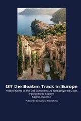 Off the Beaten Track in Europe - Kairos Valente - 9798256029449