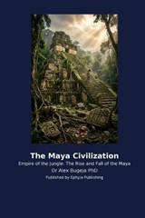 The Maya Civilization - Alex Bugeja - 9798256032159