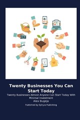 Twenty Businesses You Can Start Today - Alex Bugeja - 9798256032722