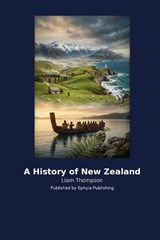 A History of New Zealand - Liam Thompson - 9798256033712
