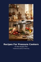 Recipes For Pressure Cookers - Alex Bugeja - 9798256033750