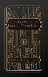 Confessions of an English Opium-Eater - Thomas de Quincey - 9798256034474