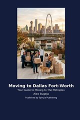 Moving to Dallas Fort-Worth - Alex Bugeja - 9798256034832