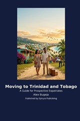 Moving to Trinidad and Tobago - Alex Bugeja - 9798256035129