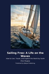 Sailing Free - Alex Bugeja - 9798256041588