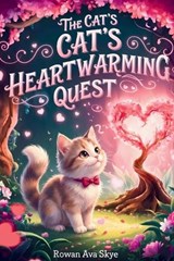 The Cat's Heartwarming Quest - Rowan Ava Skey - 9798256042431