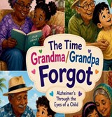 The Time That Grandma/Grandpa Forgot Alzheimer's in children's eyes - Tashia Hawkins - 9798256054915