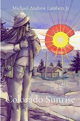 Colorado Sunrise - Michael Andrew Lambert - 9798256056865