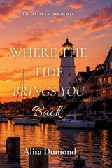Where the Tide Brings You Back - Alisa Dumond - 9798256066116