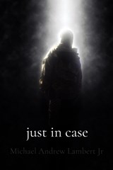 Just In Case - Michael Andrew Lambert - 9798256078386