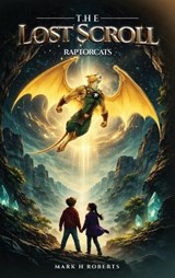 RAPTORCATS The Lost Scroll - Mark H Roberts - 9798256082703