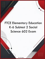 FTCE Elementary Education K-6 Subtest 2 Social Science 602 Exam - Ktj Peters - 9798256093006